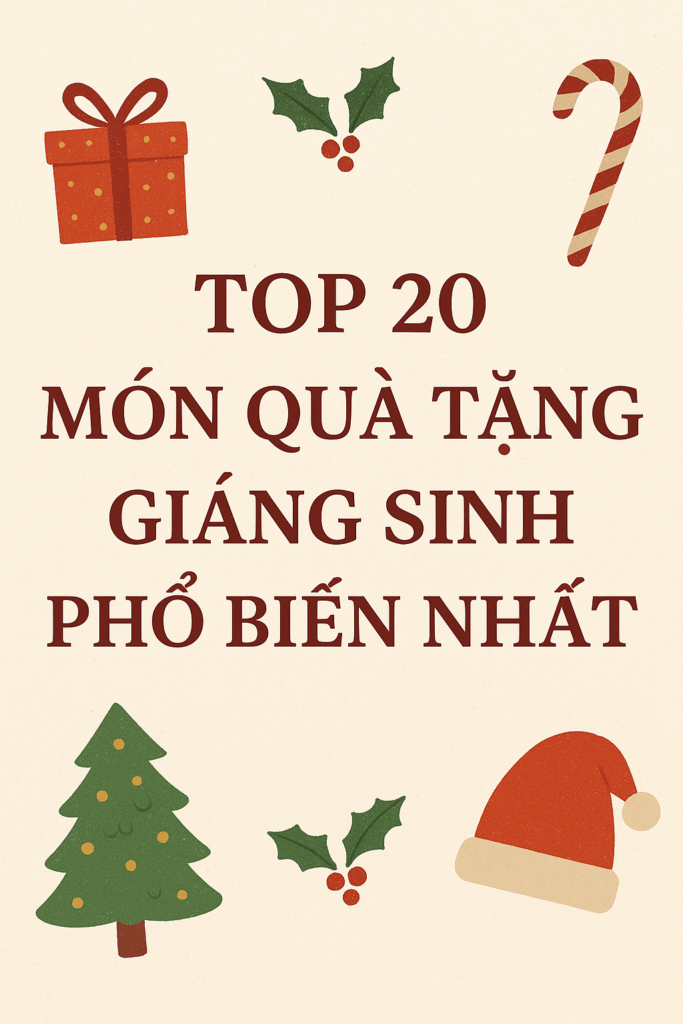 Top 20 Món Quà Tặng Giáng Sinh Phổ Biến Nhất – Dễ Mua, Dễ Tặng, Ai Cũng Thích