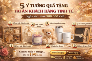 5 Ý tưởng quà tặng tri ân khách hàng tinh tế với ngân sách dưới 300.000 VNĐ